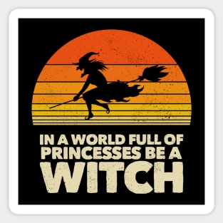 In the world full of princesses be a Witch Sticker